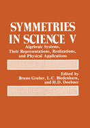 Symmetries in Science V: Algebraic Systems, Their Representations, Realizations, and Physical Applications