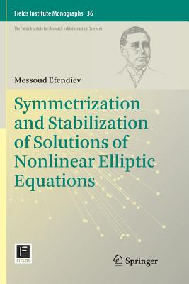 Symmetrization and Stabilization of Solutions of Nonlinear Elliptic Equations - Efendiev, Messoud