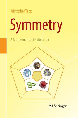 Symmetry: A Mathematical Exploration - Tapp, Kristopher