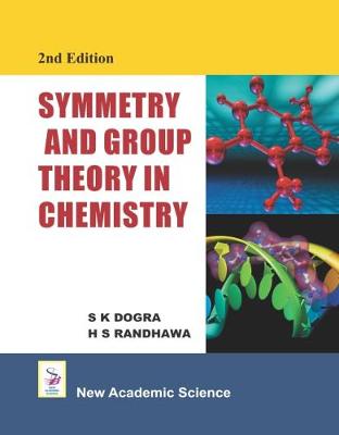 Symmetry and Group Theory in Chemistry - Dogra, S. K., and Randhawa, H. S.