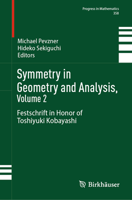 Symmetry in Geometry and Analysis, Volume 2: Festschrift in Honor of Toshiyuki Kobayashi - Pevzner, Michael (Editor), and Sekiguchi, Hideko (Editor)