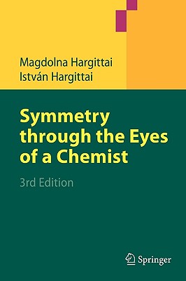 Symmetry Through the Eyes of a Chemist - Hargittai, Magdolna, and Hargittai, Istvan