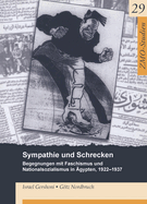 Sympathie Und Schrecken: Begegnungen Mit Faschismus Und Nationalsozialismus in gypten, 1922-1937