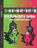 Symphony High Violin Adventures Book One: Beginner Violin Book for Kids, Tweens & Teens