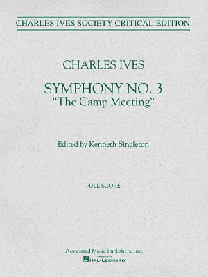 Symphony No. 3: Full Score - Ives, Charles (Composer), and Singleton, Kenneth (Editor)