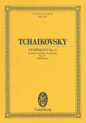 Symphony No. 6 in B Minor, Op. 74b Pathetique: Study Score - Tschaikowsky, Peter I (Composer), and Tchaikovsky, Peter Ilych (Composer)