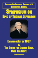 Symposium on Epic of Thomas Jefferson: Embargo Act of 1807 & the Quest for Limited Government Over Big Government