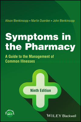 Symptoms in the Pharmacy: A Guide to the Management of Common Illnesses - Blenkinsopp, Alison, and Duerden, Martin, and Blenkinsopp, John