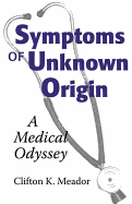 Symptoms of Unknown Origin: A Medical Odyssey