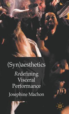 (Syn)aesthetics: Redefining Visceral Performance - Machon, J.