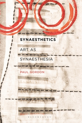 Synaesthetics: Art as Synaesthesia - Gordon, Paul