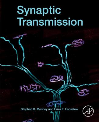 Synaptic Transmission - Meriney, Stephen D., PhD, and Fanselow, Erika, PhD