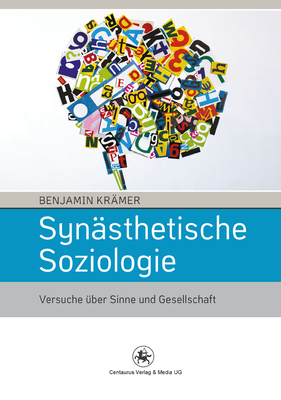 Synasthetische Soziologie: Versuche Uber Sinne Und Gesellschaft - Kr?mer, Benjamin