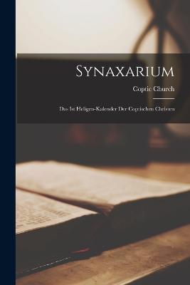 Synaxarium: Das Ist Heligen-Kalender Der Coptischen Christen - Church, Coptic