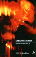 Sync or Swarm: Improvising Music in a Complex Age - Borgo, David