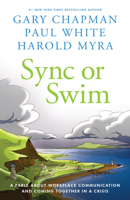 Sync or Swim: A Fable about Improving Workplace Culture and Communication - Chapman, Gary, and White, Paul, and Myra, Harold
