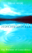 Synchronicity: The Promise of Coincidence - Begg, Deike