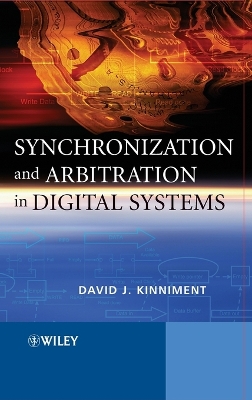 Synchronization and Arbitration in Digital Systems - Kinniment, David J