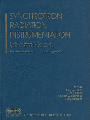 Synchrotron Radiation Instrumentation: Eighth International Conference on Synchrotron Radiation Instrumentation, San Francisco, California, 25-29 August 2003 - Warwick, Tony (Editor), and Arthur, John (Editor), and Padmore, Howard A (Editor)