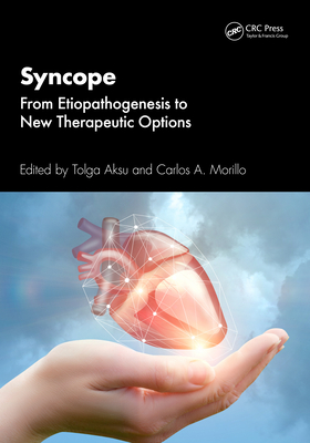 Syncope: From Etiopathogenesis to New Therapeutic Options - Aksu, Tolga (Editor), and Morillo, Carlos A (Editor)