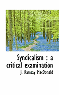 Syndicalism: A Critical Examination