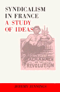 Syndicalism in France: A Study of Ideas