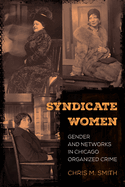 Syndicate Women: Gender and Networks in Chicago Organized Crime