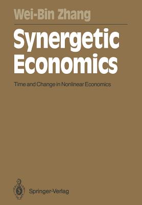 Synergetic Economics: Time and Change in Nonlinear Economics - Zhang, Wei-Bin