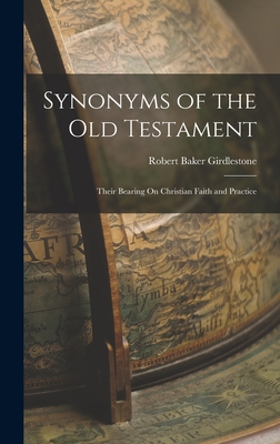 Synonyms of the Old Testament: Their Bearing On Christian Faith and Practice - Girdlestone, Robert Baker