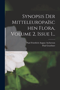 Synopsis Der Mitteleuropa?schen Flora, Volume 2, Issue 1...