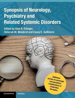 Synopsis of Neurology, Psychiatry and Related Systemic Disorders - Ettinger, Alan B, MD (Editor), and Weisbrot, Deborah M (Editor), and Gallimore, Casey E (Editor)