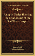 Synoptic Tables Showing the Relationship of the First Three Gospels