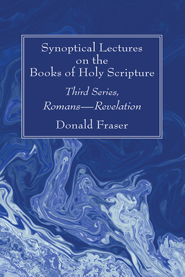 Synoptical Lectures on the Books of Holy Scripture - Fraser, Donald