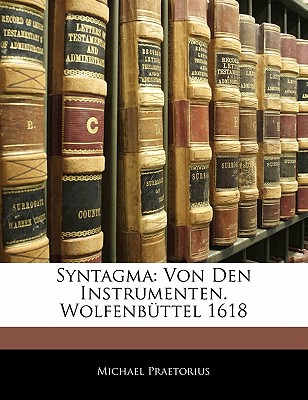 Syntagma: Von Den Instrumenten. Wolfenbuttel 1618 - Praetorius, Michael
