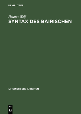 Syntax des Bairischen - Wei?, Helmut