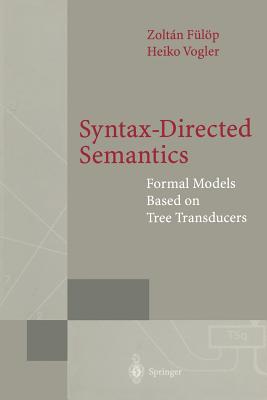 Syntax-Directed Semantics: Formal Models Based on Tree Transducers - Flp, Zoltan, and Vogler, Heiko