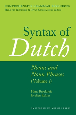 Syntax of Dutch: Nouns and Noun Phrases - Volume 1 - Broekhuis, Hans, and Keizer, Evelien