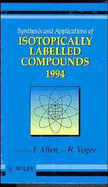 Synthesis and Applications of Isotopically Labelled Compounds 1994 - Allen, J (Editor), and Voges, R (Editor)