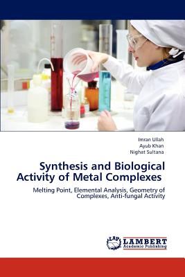 Synthesis and Biological Activity of Metal Complexes - Ullah, Imran, and Khan, Ayub, Dr., and Sultana, Nighat