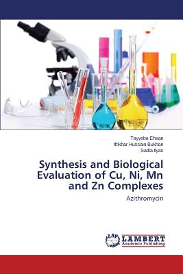 Synthesis and Biological Evaluation of Cu, Ni, Mn and Zn Complexes - Ehsan Tayyeba, and Bukhari Iftikhar Hussain, and Ilyas Sadia