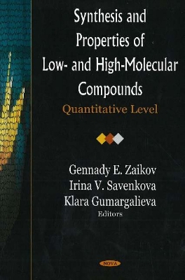 Synthesis and Properties of Low- And High-Molecular Compounds - Zaikov, Gennadifi Efremovich