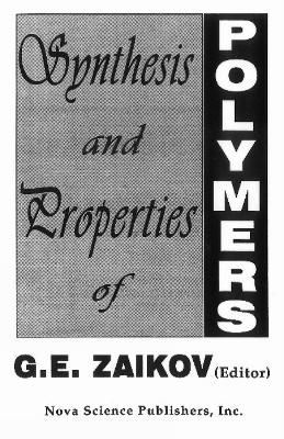 Synthesis and Properties of Polymers - Zaikov, G E