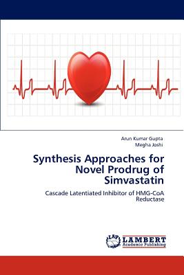 Synthesis Approaches for Novel Prodrug of Simvastatin - Gupta, Arun Kumar, and Joshi, Megha