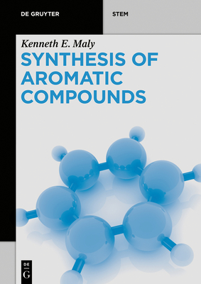 Synthesis of Aromatic Compounds - Maly, Kenneth E