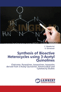Synthesis of Bioactive Heterocycles Using 3-Acetyl Quinolines