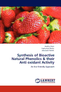 Synthesis of Bioactive Natural Phenolics & Their Anti Oxidant Activity