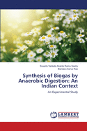 Synthesis of Biogas by Anaerobic Digestion: An Indian Context