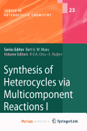 Synthesis of Heterocycles Via Multicomponent Reactions I