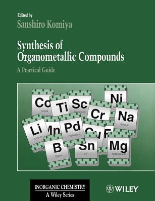 Synthesis of Organometallic Compounds: A Practical Guide - Komiya, Sanshiro (Editor)