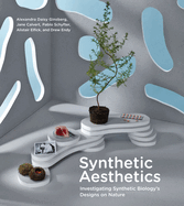 Synthetic Aesthetics: Investigating Synthetic Biology's Designs on Nature